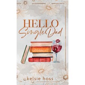 Hello Single Dad -- Kelsie Hoss